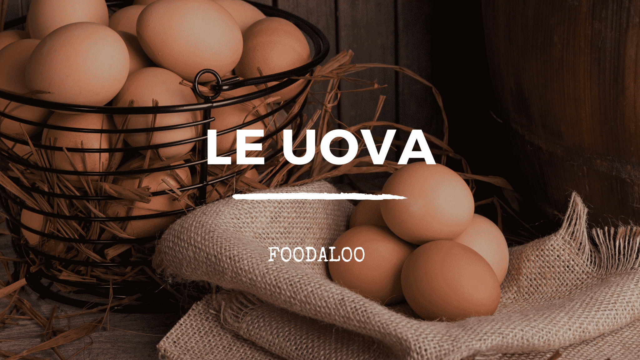 Uova: peculiarità, ricette e storia.